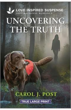 Coperta cărții 'Uncovering the Truth - Carol J. Post'