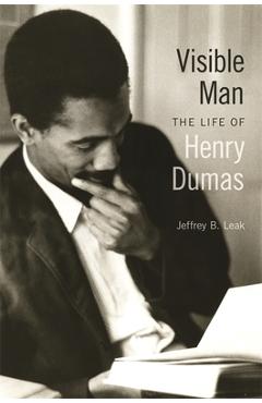 Poza produsului Visible Man: The Life of Henry Dumas - Jeffrey B. Leak
