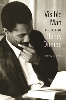 Coperta cărții 'Visible Man: The Life of Henry Dumas - Jeffrey B. Leak'