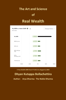 The Art and Science of Real Wealth: Earn Real Wealth - Dhyan Kutappa Bollachettira