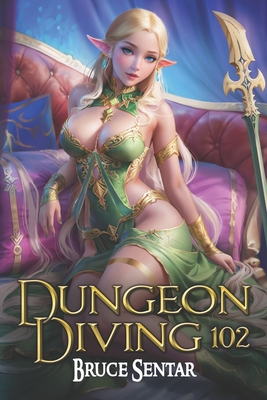 Dungeon Diving 102 - Bruce Sentar
