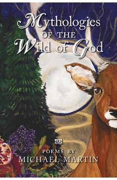 Coperta cărții 'Mythologies of the Wild of God - Michael Martin'