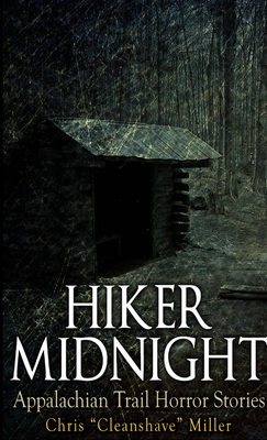 Hiker Midnight: Appalachian Trail Horror Stories - Chris Miller
