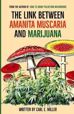 Poza produsului The Link Between Amanita muscaria and Marijuana - Carl E. Miller