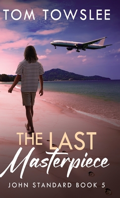 The Last Masterpiece - Tom Towslee
