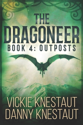 The Dragoneer: Book 4: Outposts - Danny Knestaut