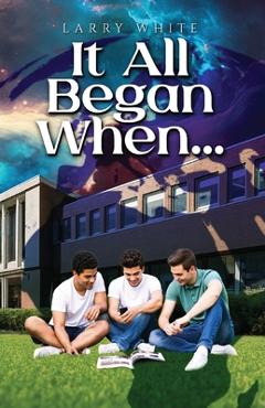 Coperta cărții 'It All Began When... - Larry White'