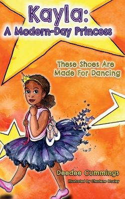 Coperta cărții 'Kayla: A Modern Day Princess: These Shoes Are Made For Dancing - Deedee Cummings'