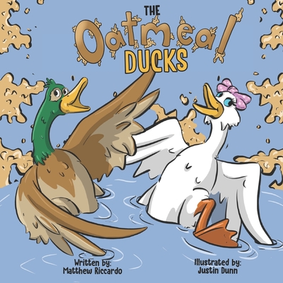 Oatmeal Ducks: N/A - Justin Dunn