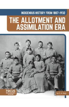 Poza produsului Indigenous History from 1887-1932: The Allotment and Assimilation Era - E. A. Hale