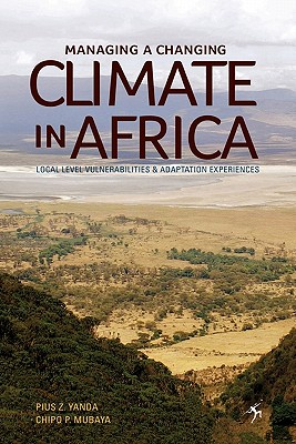 Coperta cărții 'Managing a Changing Climate in Africa. Local Level Vulnerabilities and Adaptation Experiences - Pius Z. Yanda'
