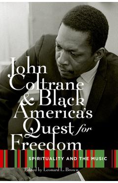 Coperta cărții 'John Coltrane and Black America's Quest for Freedom: Spirituality and the Music - Leonard Brown'