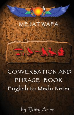 Coperta cărții 'Mejat Wafa Medu Neter Conversation & Phrase Book: Pocket Medu Neter Conversation Book - Rkhty Amen'