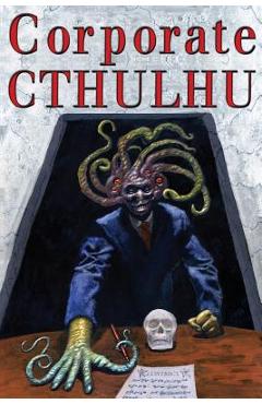 Corporate Cthulhu: Lovecraftian Tales of Bureaucratic Nightmare - Edward Stasheff