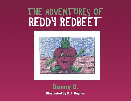 The Adventures of Reddy Redbeet - Danny O