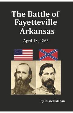 Coperta cărții 'The Battle of Fayetteville Arkansas: April 18, 1863 - Russell Mahan'
