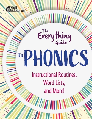 The Everything Guide to Phonics: Instructional Routines, Words Lists, and More - 