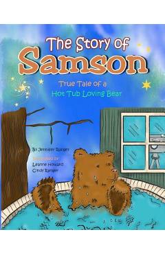 Coperta cărții 'The Story of Samson: True Tale of a Hot Tub Loving Bear - Leanne Howard'