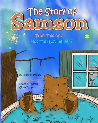 The Story of Samson: True Tale of a Hot Tub Loving Bear - Leanne Howard