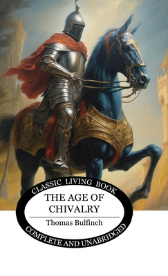 The Age of Chivalry - Thomas Bulfinch