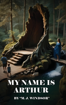 My Name Is Arthur - M. J. Windsor