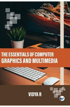 Coperta cărții 'The Essentials of Computer Graphics and Multimedia - Vidya R'