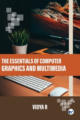 Coperta cărții 'The Essentials of Computer Graphics and Multimedia - Vidya R'