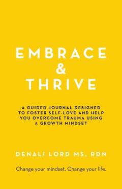 Poza produsului Embrace & Thrive: A Guided Self-Care Journal - Denali Lord