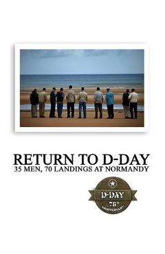 Coperta cărții 'Return to D-Day: 35 Men, 70 Landings at Normandy -'