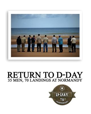 Coperta cărții 'Return to D-Day: 35 Men, 70 Landings at Normandy -'
