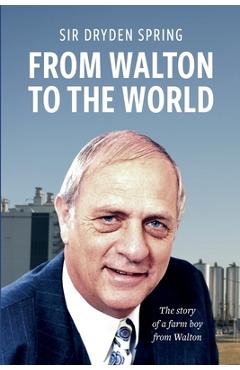 Coperta cărții 'From Walton to the World: The story of a farm boy from Walton - Dryden Spring'