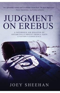 Coperta cărții 'Judgment on Erebus: A Notorious Air Disaster on Antarctica's Mount Erebus Tests a Nation's Conscience - Joey Sheehan'