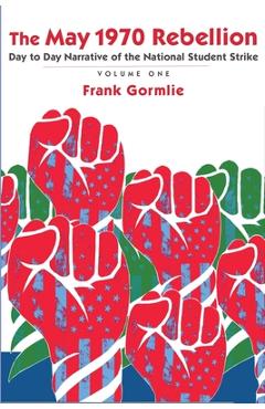 The May 1970 Rebellion, Volume 1 - Frank Gormlie