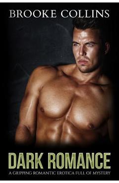 Coperta cărții 'Dark Romance: A Gripping Romantic Erotica Full of Mystery - Brooke Collins'