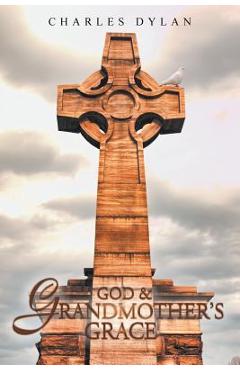 Coperta cărții 'God and Grandmother's Grace - Charles Dylan'