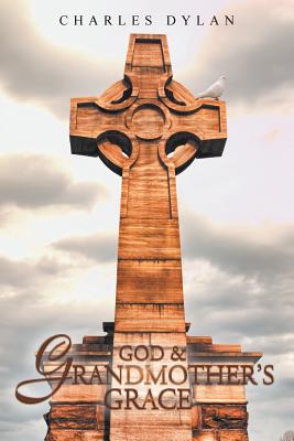 Coperta cărții 'God and Grandmother's Grace - Charles Dylan'