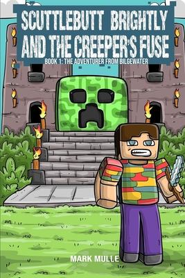 Scuttlebutt Brightly and the Creeper's Fuse Book 1: The Adventurer from Bilgewater - Mark Mulle