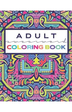 Coperta cărții 'ADULT Swearword Coloring Book: Modern Mandala Style Coloring Pages with Curse Words - Loveable Fringe'
