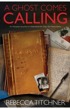 Coperta cărții 'A Ghost Comes Calling: An Adoptee's Journey to Understand the Sister She Never Knew - Rebecca Titchner'
