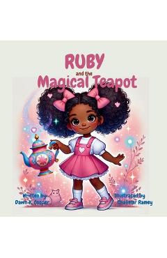 Coperta cărții 'Ruby and the Magical Teapot - Dawn K. Cooper'