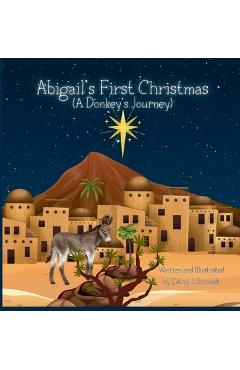 Coperta cărții 'Abigail's First Christmas (A Donkey's Journey) - Cathy J. Schmidt'
