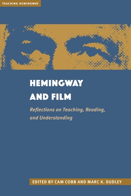 Hemingway and Film: Reflections on Teaching, Reading, and Understanding - Cam Cobb
