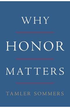 Coperta cărții 'Why Honor Matters - Tamler Sommers'