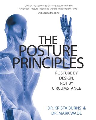 The Posture Principles: Posture by Design Not by Circumstance - Krista Burns