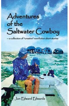 Coperta cărții 'Adventures of the Saltwater Cowboy - Jon Edward Edwards'