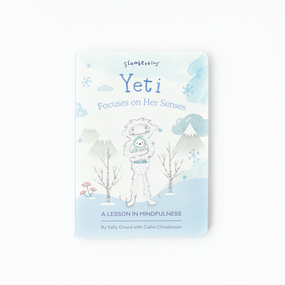 Coperta cărții 'Yeti Focuses on Her Senses: A Lesson in Mindfulness - Kelly Oriard'