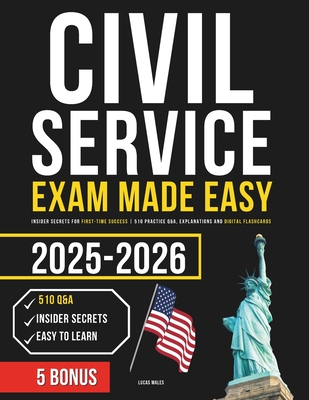 Civil Service Exam Made Easy: Insider Secrets for First-Time Success 510 Practice Q&A, Explanations and Digital Flashcards - Publishing Help