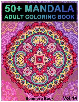 50+ Mandala: Adult Coloring Book 50 Mandala Images Stress Management Coloring Book For Relaxation, Meditation, Happiness and Relief - Benmore Book