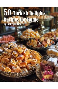 Poza produsului 50 Turkish Delights Recipes for Home - Kelly Johnson