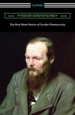 Coperta cărții 'The Best Short Stories of Fyodor Dostoyevsky - Fyodor Dostoyevsky'